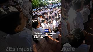 ¿Es injusto lo que Bukele hizo en las escuelas de El Salvador?