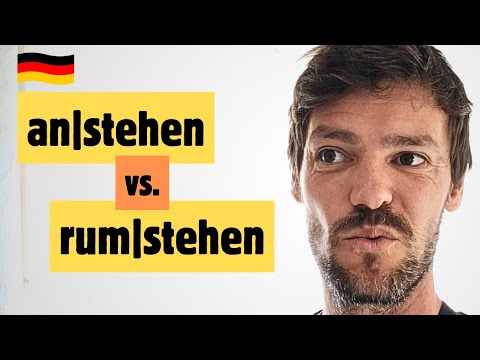 Ich stehe nicht AN. Ich stehe RUM! | Deutsch lernen B1/B2