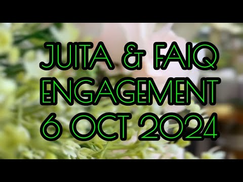 Juita & Faiq’s Engagement Day 6 Oct 2024