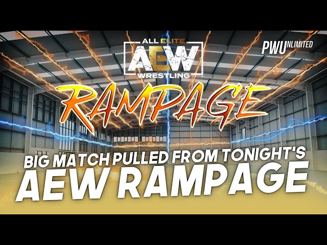 Big Match Pulled From Tonight's AEW Rampage