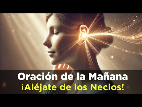 🔴 Oración de la Mañana de Hoy - LOS NECIOS PUEDEN ARRUINAR TU VIDA Proverbios 13