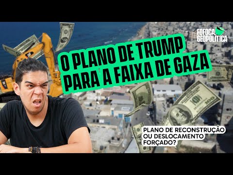 RIVIERA DO ORIENTE MÉDIO? FAIXA DE GAZA À VENDA? | FOFOCA GEOPOLÍTICA #77