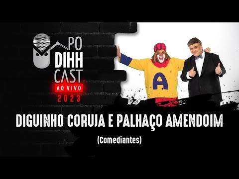 DIGUINHO CORUJA E PALHAÇO AMENDOIM - PODIHHCAST