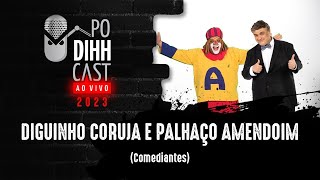 DIGUINHO CORUJA E PALHAÇO AMENDOIM - PODIHHCAST