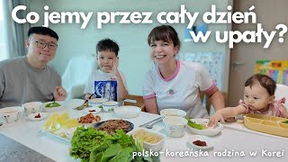 Co nasza 4 osobowa polsko - koreańska rodzina je przez cały dzień w upały w Korei?