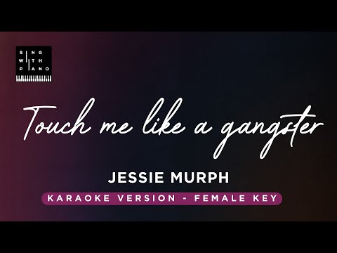 Touch me like a gangster – Jessie Murph (Original Key Karaoke) – Piano Instrumental Cover & Lyrics