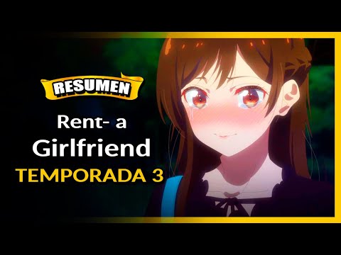 🔥 Rent a Girlfriend: De Alquiler a Amor Verdadero 💑💖 (Temporada 3) | (Resumen)