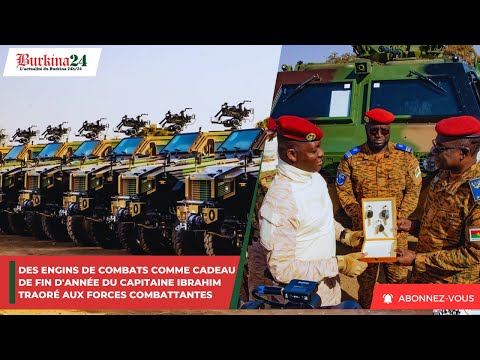 Des engins de combats comme cadeau de fin d'année du Capitaine Ibrahim Traoré aux  combattants