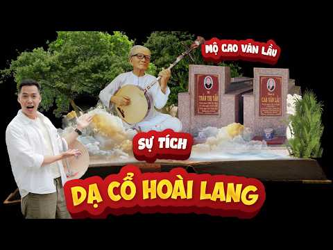 Sự tích chuyện tình Dạ Cổ Hoài Lang mối tình có thật nhạc Sĩ Cao Văn Lầu, mộ nhạc sĩ Cao Văn Lầu