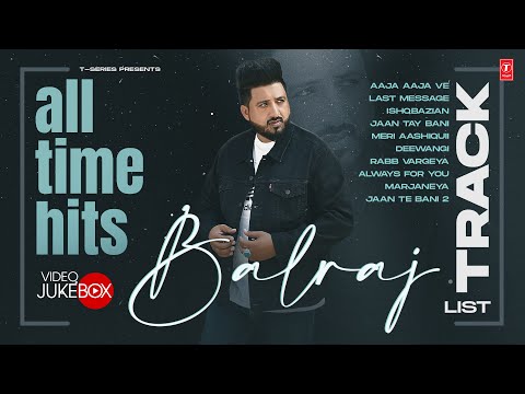 Best Of Balraj (Video Jukebox) | All Time Hits | Latest Punjabi Songs 2023