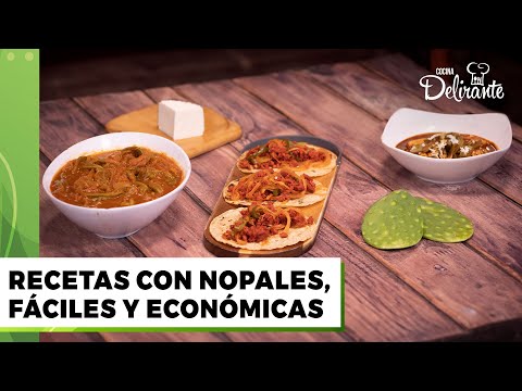 RECETAS CON NOPALES FÁCILES Y ECONÓMICAS | Cocina Delirante