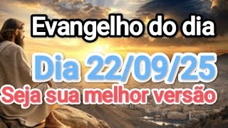 Evangelho do dia 22/09/25-- Seja luz no caminho