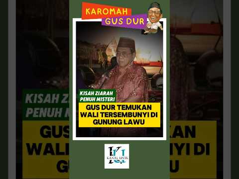 Gus Dur Temukan Wali Tersembunyi di Gunung Lawu | Kisah Ziarah Penuh Misteri #gusdur
