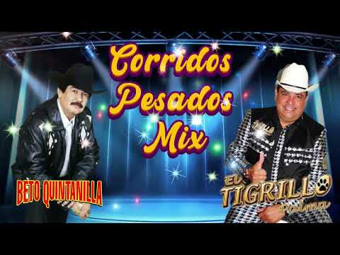 Beto Quintanilla y El Tigrillo Palma - Corridos Pesados Mix