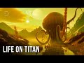 Exploring Titan: Life and Environment