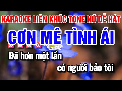 Karaoke Liên Khúc Nhạc Sống Tone Nữ – Cơn Mê Tình Ái – Hát Nữa Đi Em