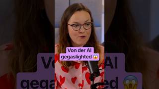 Von der AI gegaslighted😱
