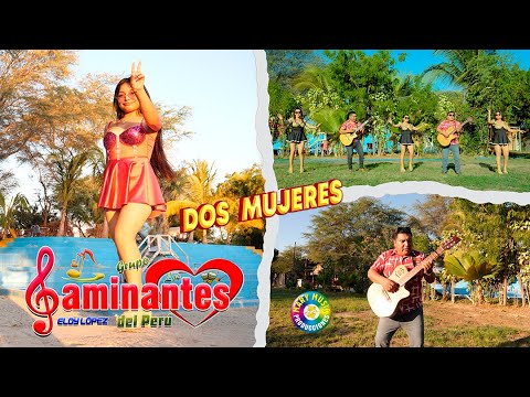 CAMINANTES DEL PERÙ / DOS MUJERES / VIDEO CLIP OFICIAL 2025
