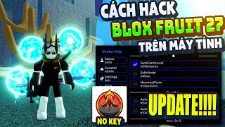 Cách Hack Blox Fruit Trên PC Client Volcano Chống BanWave Fix Lỗi Văng Auto Farm ANTI BAN