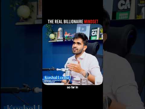 The Real Billionaire Mindset! #kushallodha #ca #shorts
