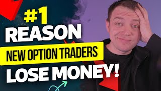 #1 Reason New Option Traders Lose Money!
