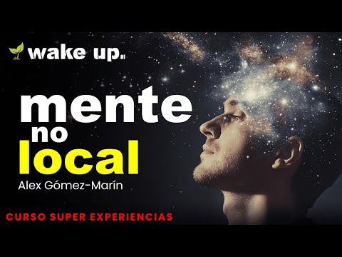 Mente y conciencia después de la muerte | Curso SuperExperiencias - Alex Gómez-Marín