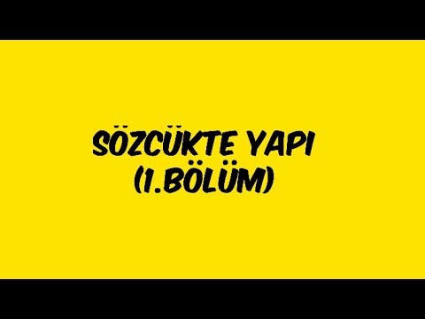 4) Sözcükte Yapı ( 1.BÖLÜM ) ( RÜŞTÜ HOCA )