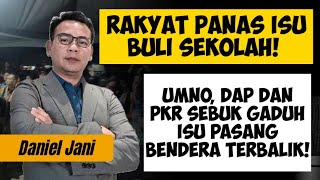 RAKYAT PANAS ISU BULI SEKOLAH! UMNO, DAP & PKR SEBUK ISU BENDERA PASANG TERBALIK! ISU 3R!