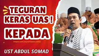 "TEGURAN KERAS UAS" KALAU BAPAK SUDAH MASUKKAN ANAK KE PESANTREN MAKA "CERAMH USTADZ ABDUL SOMAD"