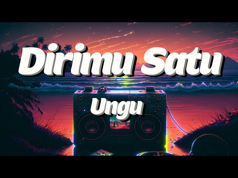 Ungu - Dirimu Satu (lyrics)