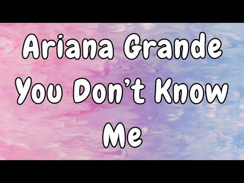 Ariana Grande - You Don't Know Me (Lyrics)