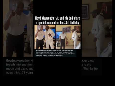 Floyd Mayweather Jr. and his dad share a special moment on his 73rd birthday.