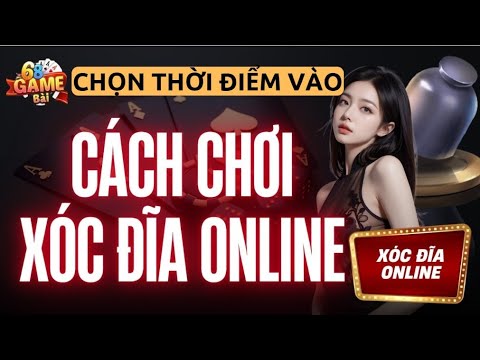 Xóc đĩa online | Cách chơi xóc đĩa online Mẹo lắm bắt điểm vào cầu đẹp - Tải xóc đĩa online uy tín