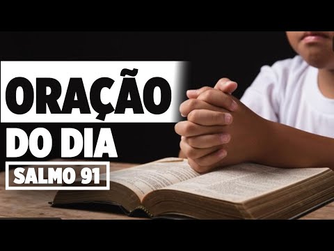 ORAÇÃO DO DIA - Salmo 91