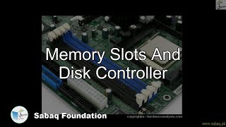 Memory Slots And Disk Controller