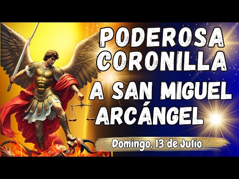 ⚔️🛡PODEROSA CORONILLA CONTRA TODO MAL A ⚖️SAN MIGUEL ARCÁNGE. Domingo, 13 de Julio. #coronilla