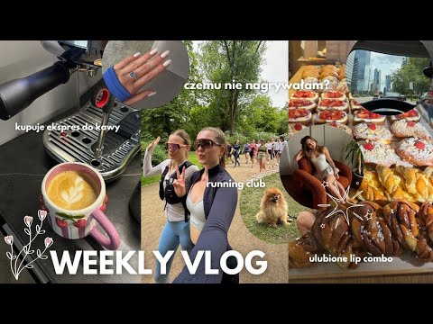 WEEKLY VLOG | czemu nie nagrywałam? | nowy ekspres do kawy | idziemy biegać | ulubione lip combo