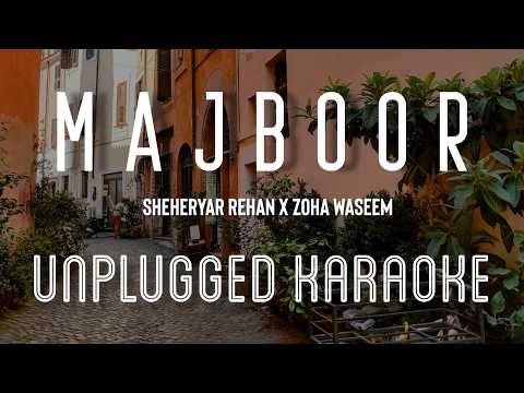 Majboor – Sheheryar Rehan, Zoha Waseem | Karaoke with Lyrics | unplugged | Sebin | Aapka he Kahna