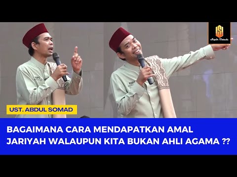 BAGAIMANA CARA KITA MENDAPATKAN AMAL JARIYAH WALAUPUN KITA BUKAN AHLI AGAMA ?? | Ustadz Abdul Somad