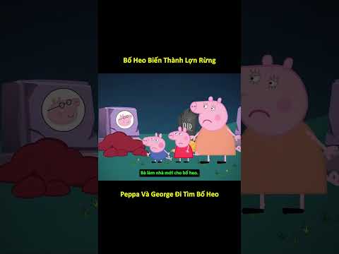 Bố Heo Biến Thành Lợn Rừng - Peppa, George Đi Tìm Bố Heo  #shorts