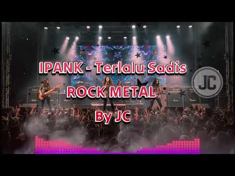 IPANK – TERLALU SADIS  ROCKMETAL BY JILDCOVER | SAAT CINTA BERUBAH JADI AMARAH