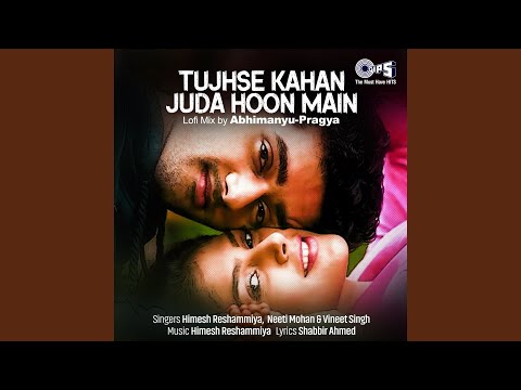 Tujhse Kahan Juda Hoon Main (Lofi Mix)