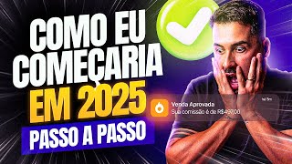 COMO COMEÇAR DO ZERO COMO AFILIADO EM 2025 (guia completo)