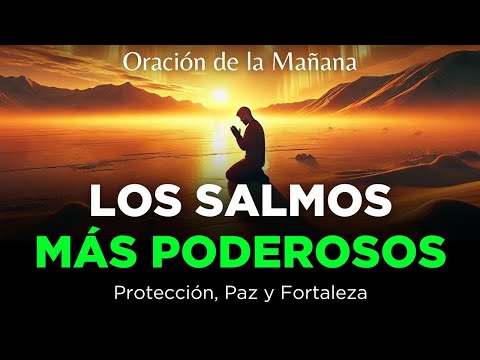 Los Salmos Más Poderosos con Oración de la Mañana 91, 23, 34, 37, 127, 25, 27