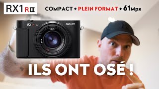 Sony RX1R III : Un doux rêve devenu réalité ! (pour ceux qui n'ont pas besoin de deux reins)