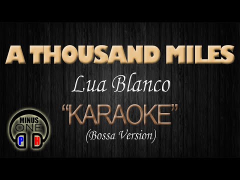 A THOUSAND MILES – Lua Blanco (KARAOKE Bossa Version) Original Key