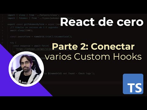 React+TS - 12/13 - Parte 2: Conectar varios Custom Hooks