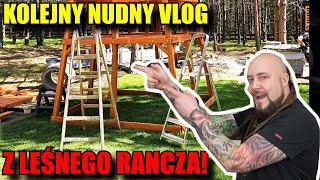 Kolejny NUDNY VLOG z LEŚNEGO RANCZO!