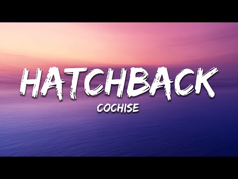 Cochise - Hatchback (Lyrics)