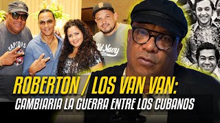 CANTANTE CUBANO: "Cambiaria la Guerra de Cubanos" / ROBERTON